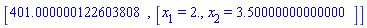 [401.000000122603808, [x[1] = 2., x[2] = 3.50000000000000]]