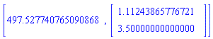 [497.527740765090868, Vector(2, {(1) = 1.11243865776721, (2) = 3.50000000000000})]