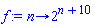proc (n) options operator, arrow; 2^(n+10) end proc