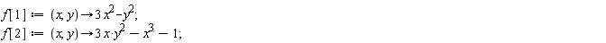 f[1] := proc (x, y) options operator, arrow; 3*x^2-y^2 end proc; f[2] := proc (x, y) options operator, arrow; 3*x*y^2-x^3-1 end proc