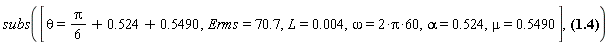 subs([theta = (1/6)*Pi+.524+.5490, Erms = 70.7, L = 0.4e-2, omega = 2*Pi*60, alpha = .524, mu = .5490], Ia = -(1/4)*2^(1/2)*((sin(theta)-2*cos(alpha))*3^(1/2)+3*cos(theta))*Erms/(L*omega))