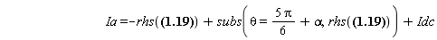 Ia = -rhs(iba = (1/2)*(2^(1/2)*Erms*cos(theta)+2^(1/2)*Erms*cos(theta+(1/3)*Pi))/(L*omega))+subs(theta = 5*Pi*(1/6)+alpha, rhs(iba = (1/2)*(2^(1/2)*Erms*cos(theta)+2^(1/2)*Erms*cos(theta+(1/3)*Pi))/(L*omega)))+Idc