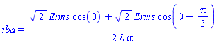iba = (1/2)*(2^(1/2)*Erms*cos(theta)+2^(1/2)*Erms*cos(theta+(1/3)*Pi))/(L*omega)