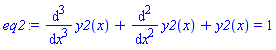 eq2 := diff(y2(x), `$`(x, 3))+diff(y2(x), `$`(x, 2))+y2(x) = 1