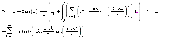 T1 := proc (m) options operator, arrow; 2*sin(alpha)*(diff(a[0]+int(sum(2*Ck2*Pi*k*cos(2*Pi*k*x/T)/T, k = 1 .. m), x = 0 .. t), t)) end proc;