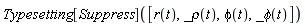 Typesetting[Suppress]([r(t), _rho(t), phi(t), _phi(t)])