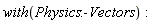with(Physics:-Vectors)