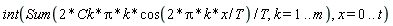 int(Sum(2*Ck*Pi*k*cos(2*Pi*k*x/T)/T, k = 1 .. m), x = 0 .. t)