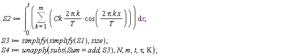 S2 := int(Sum(2*Ck*Pi*k*cos(2*Pi*k*x/T)/T, k = 1 .. m), x = 0 .. t);