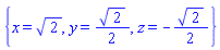 {x = 2^(1/2), y = (1/2)*2^(1/2), z = -(1/2)*2^(1/2)}