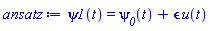 psi1(t) = psi__0(t)+epsilon*u(t)