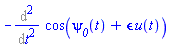-(Diff(cos(psi__0(t)+epsilon*u(t)), t, t))