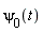 `&psi;__0`(t)