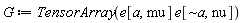 G := TensorArray(e[a, mu]*e[`~a`, nu])