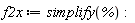 f2x := simplify(%):