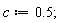 c := .5;