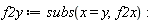 f2y := subs(x = y, f2x):