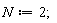 N := 2;