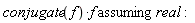 `assuming`([conjugate(f)*f], [real]):