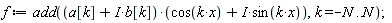 f := add((a[k]+I*b[k])*(cos(k*x)+I*sin(k*x)), k = -N .. N);