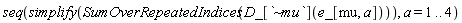 seq(simplify(SumOverRepeatedIndices(D_[`~mu`](e_[mu, a]))), a = 1 .. 4)