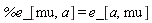 %e_[mu, a] = e_[a, mu]