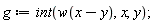 g := int(w(x-y), x, y)
