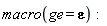 macro(ge = epsilon)