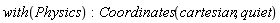 with(Physics); Coordinates(cartesian, quiet)