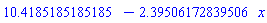 10.4185185185185-2.39506172839506*x