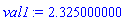 val1 := 2.325000000