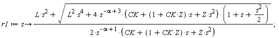 r1 := proc (s) options operator, arrow; (1/2)*(L*s^2+sqrt(L^2*s^4+4*s^(-alpha+3)*(CK+(CK*Z+1)*s+Z*s^2)*(1+s+(1/2)*s^2)))/(s^(-alpha+1)*(CK+(CK*Z+1)*s+Z*s^2)) end proc