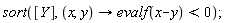 sort([Y], proc (x, y) options operator, arrow; evalf(x-y) < 0 end proc)
