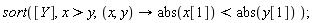 sort([Y], x > y, proc (x, y) options operator, arrow; abs(x[1]) < abs(y[1]) end proc)