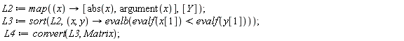 L2 := map(proc (x) options operator, arrow; [abs(x), argument(x)] end proc, [Y]);