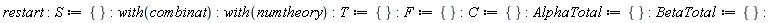 restart; S := {}; with(combinat); with(numtheory); T := {}; F := {}; C := {}; AlphaTotal := {}; BetaTotal := {}