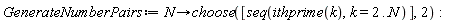GenerateNumberPairs := proc (N) options operator, arrow; choose([seq(ithprime(k), k = 2 .. N)], 2) end proc
