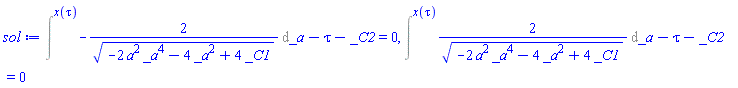 Intat(-2/(-2*_a^4*a^2-4*_a^2+4*_C1)^(1/2), _a = x(tau))-tau-_C2 = 0, Intat(2/(-2*_a^4*a^2-4*_a^2+4*_C1)^(1/2), _a = x(tau))-tau-_C2 = 0
