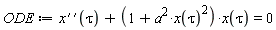 ODE := ((D@@2)(x))(tau)+(1+a^2*x(tau)^2)*x(tau) = 0