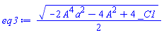 (1/2)*(-2*A^4*a^2-4*A^2+4*_C1)^(1/2)