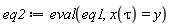 eq2 := eval(eq1, x(tau) = y)