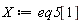 X := eq5[1]