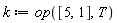 k := op([5, 1], T)