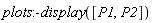 plots:-display([P1, P2])