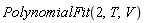 PolynomialFit(2, T, V)