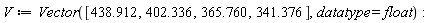 V := Vector([438.912, 402.336, 365.760, 341.376], datatype = float):