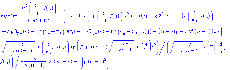 x*c^2*(diff(diff(diff(f(eta), eta), eta), eta))/(-epsilon*t+1)^2 = ((epsilon*t-1)*nu*(-rho*(diff(f(eta), eta))^2*c^2*x-x*(epsilon*rho-sigma*B^2*(epsilon*t-1))*c*(diff(f(eta), eta))+A*rho*beta[T]*g*(epsilon*t-1)^2*(T[w]-T[infinity])*theta(eta)+A*rho*beta[C]*g*(epsilon*t-1)^2*(C[w]-C[infinity])*phi(eta)+((epsilon+a)*rho-sigma*B^2*(epsilon*t-1))*a*x)*(-c/(nu*(epsilon*t-1)))^(1/2)+(diff(diff(f(eta), eta), eta))*x*rho*(f(eta)*(epsilon*t-1)*(-nu*c/(epsilon*t-1))^(1/2)+(1/2)*y*epsilon)*c^2)/((-c/(nu*(epsilon*t-1)))^(1/2)*nu*(GAMMA*(diff(diff(f(eta), eta), eta))*(-c/(nu*(epsilon*t-1)))^(1/2)*2^(1/2)*c*x-epsilon*t+1)*rho*(epsilon*t-1)^2)