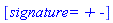 [signature = `+ -`]