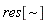 "res[~]"