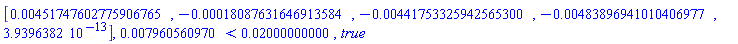 Vector[row](5, {(1) = 0.451747602775906765e-2, (2) = -0.18087631646913584e-3, (3) = -0.441753325942565300e-2, (4) = -0.483896941010406977e-2, (5) = 0.3939638200e-12}), 0.7960560970e-2 < 0.2000000000e-1, true